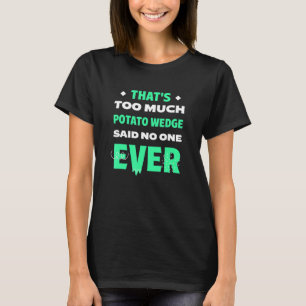 Camiseta Isso É Demais Cunhas de Batata Engraçado Mojos Hum