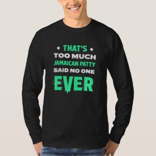 Camiseta Isso é demais Pastel de carne engraçado Jamaican P