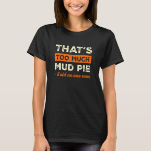 Camiseta Isso é muita lama torta engraçada Comida Humor Foo