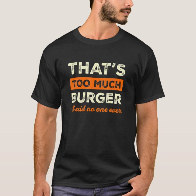 Camiseta Isso é muito Burger Engraçado Hamburger Humor Chee (Frente)