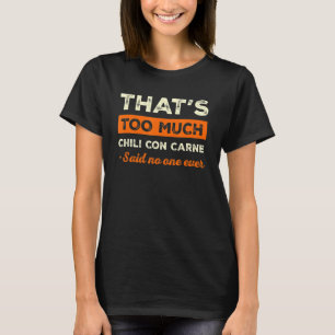 Camiseta Isso é muito chili Con Carne Engraçada Chili Com M