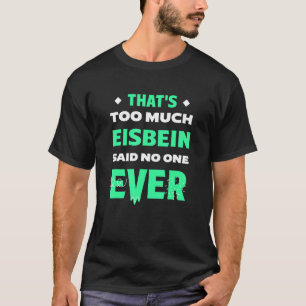 Camiseta Isso é muito, Eisbein Engraçado, picava Ham Hock H