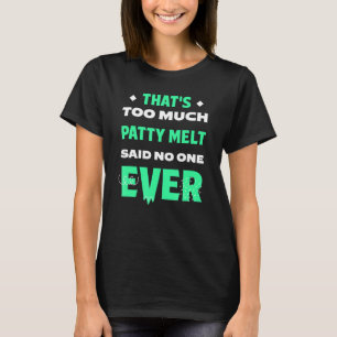 Camiseta Isso é muito Patty Melt Engraçado Sanduíche Engraç