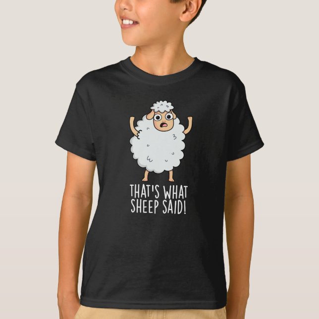 Camiseta Isso é o que a ovelha disse: "Animal Engraçado Pun (Frente)