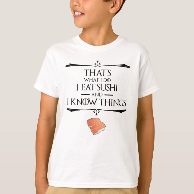 Camiseta Isso É O Que Eu Faço Eu Como Sushi E Eu Sei Coisas (Frente)