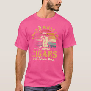 Camiseta Isso É O Que Eu Faço Eu Fumo Charutos E Eu Sei Das