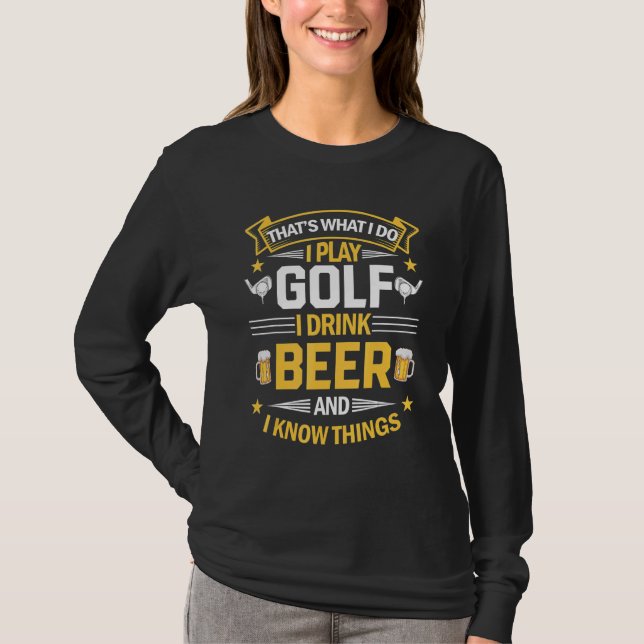 Camiseta Isso é o que eu faço eu jogo golfe eu bebo cerveja (Frente)