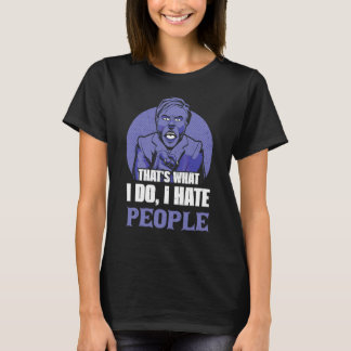 Camiseta Isso É O Que Eu Faço Eu Odeio Pessoas 1