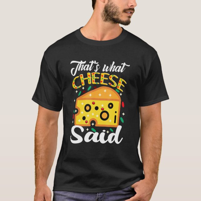 Camiseta Isso é o que o queijo disse... "Queijo". (Frente)