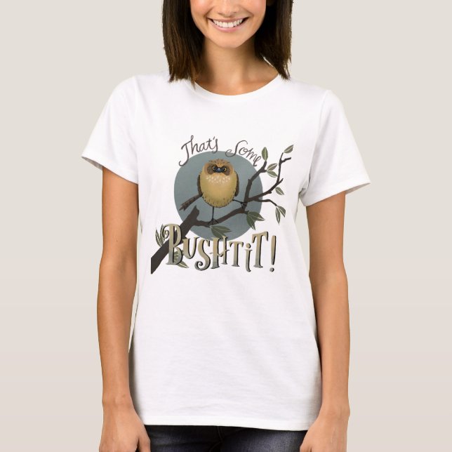Camiseta Isso é um pouco de Bushtit! (Frente)
