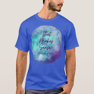 Camiseta Isso Faz Com Que A Astrologia De Sentido Seja Podc