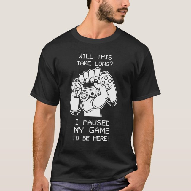 Camiseta Isso Levará Muito Tempo Eu Parei Meu Jogo Para Est (Frente)