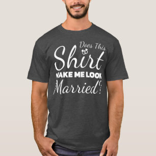 Camiseta Isso Me Faz Parecer Casado?