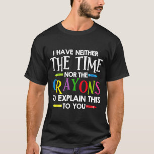 Camiseta Isso Não É Hora De Giz De Cera Explicar