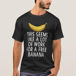 Camiseta Isso Parece Muito Trabalho Para Uma Banana Livre