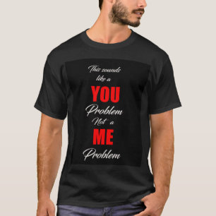 Camiseta Isso Parece Um Problema De Você...(Preto/Vermelho)
