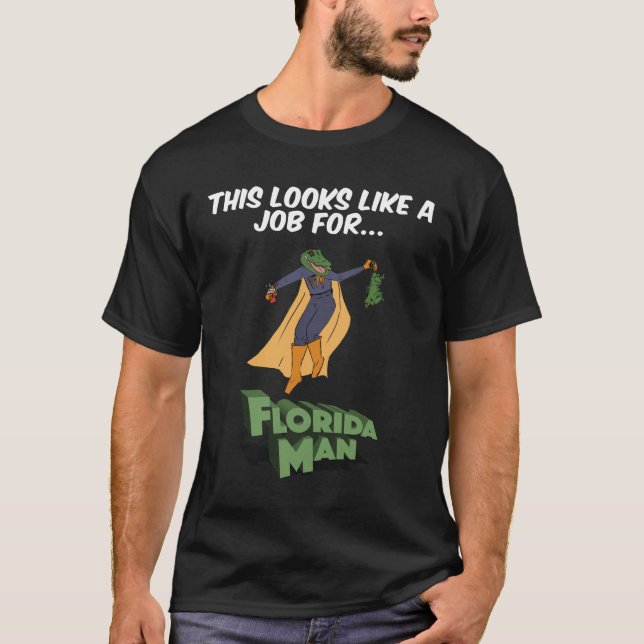 Camiseta Isso Parece Um Trabalho Para O Homem Da Flórida (Frente)