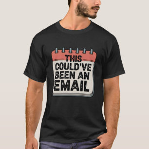 Camiseta Isso Poderia Ter Sido um E-mail Citação Divertid