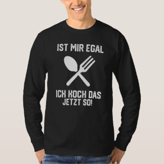 Camiseta Ist Mir Egal Ich Koch Das Jetzt So Premium_1