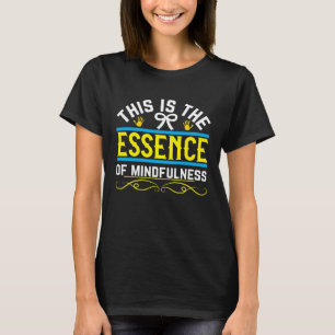 Camiseta Isto É a Essência da Meditação de Mindfulness Yoga