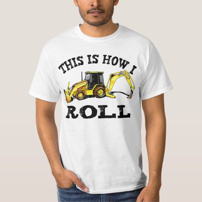 Camiseta Isto é como eu rolo - Backhoe (Frente)