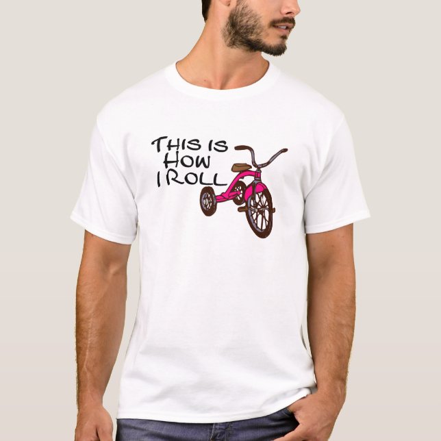 Camiseta Isto é como eu rolo o triciclo (Frente)