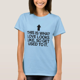 CAMISETA ISTO É COMO O AMOR SE PARECE, ENTÃO ACOSTUME-SE CO