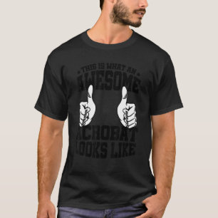 Camiseta Isto É Como Se Parece Um Acrobata Incrível Ginasta
