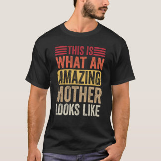 Camiseta Isto É Como Uma Mãe Incrível Se Parece Mães