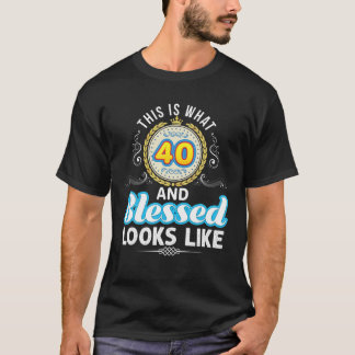 Camiseta Isto É O Que 40 E Abençoado Parece 40º Feliz