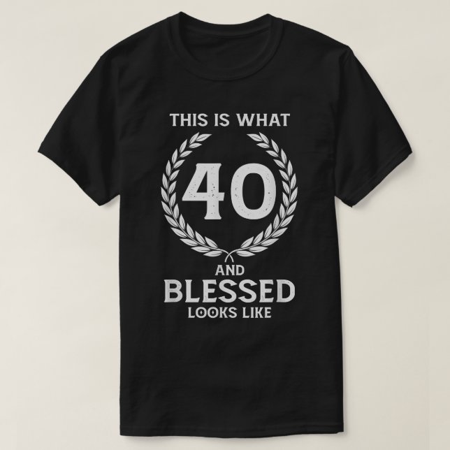 Camiseta Isto é o que 40 e abençoados parecem 1982 40th b (Frente do Design)