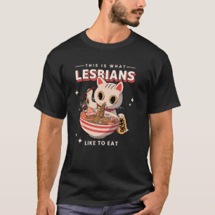 Camiseta Isto É o Que as Lésbicas Gostam de Comer - Gato En