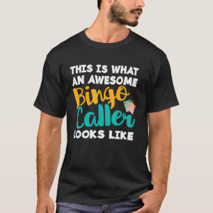 Camiseta Isto É O Que Parece Um Chamador De Bingo Incrível