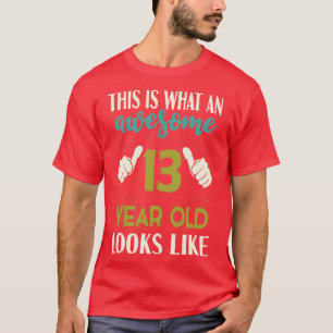 Camiseta Isto é o que parece um Incrível 13 anos