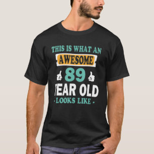 Camiseta Isto É O Que Parece Um Incrível De 89 Anos