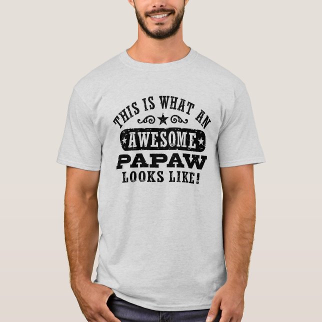 Camiseta Isto É O Que Parece Um Incrível Papaw (Frente)