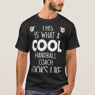 Camiseta Isto É O Que Parece Um Legal Treinador De Andebol