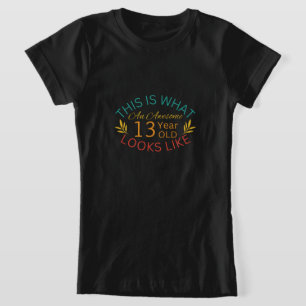 Camiseta Isto É O Que Parece Uma Criança Incrível De 13 Ano