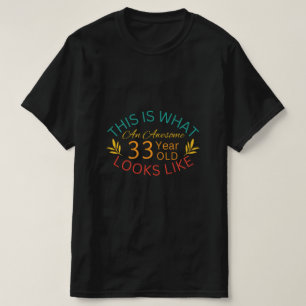 Camiseta Isto É O Que Parece Uma Criança Incrível De 33 Ano