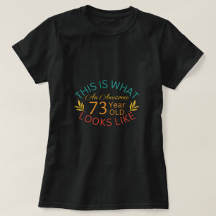 Camiseta Isto É O Que Parece Uma Criança Incrível De 73 Ano
