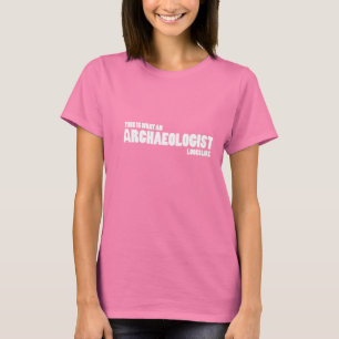 Camiseta "Isto é que arqueólogo olha como" o T
