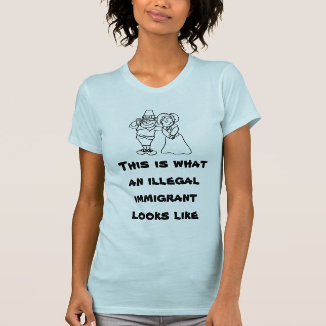 Camiseta Isto é que imigrante ilegal olha como (Frente)