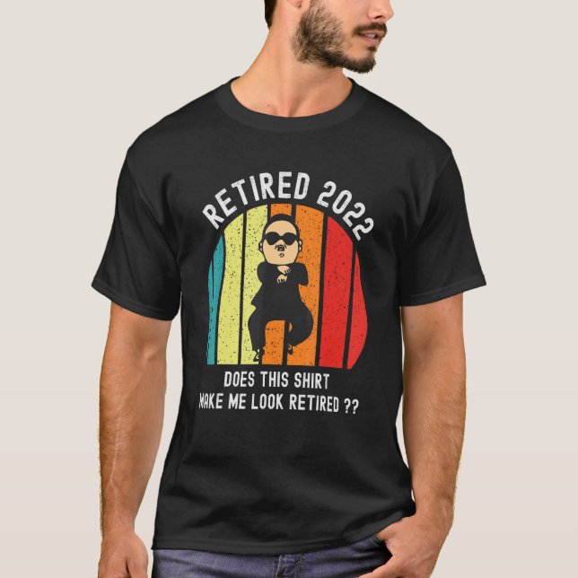 Camiseta Isto Faz-Me Parecer Aposentado 2022? (Frente)