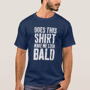 Camiseta Isto Faz-Me Parecer Calvo?