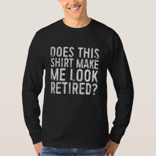 Camiseta Isto Faz-Me Parecer Retirada Por Aposentação?