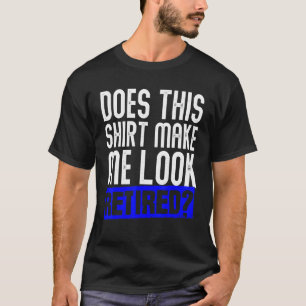 Camiseta Isto Faz-Me Parecer Retirada Por Aposentação?