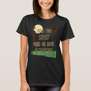 Camiseta Isto Faz-Me Parecer Retirada Por Aposentação?