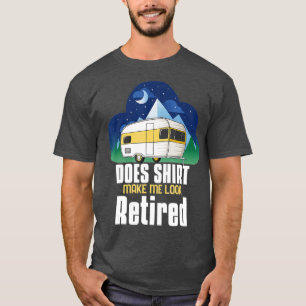 Camiseta Isto Faz-Me Parecer Um Aposentado De Acampamento?