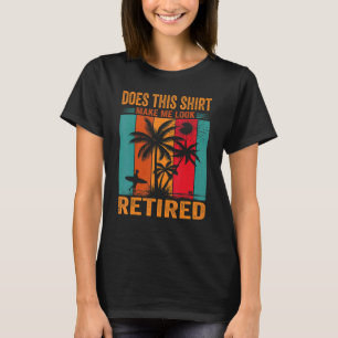 Camiseta Isto Faz-Me Parecer Um Humor De Reforma Aposentado