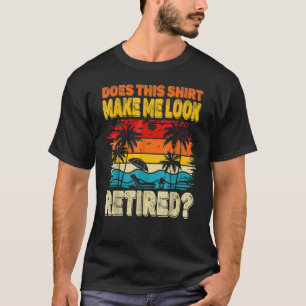 Camiseta Isto Faz-Me Parecer Um Humor De Reforma Aposentado